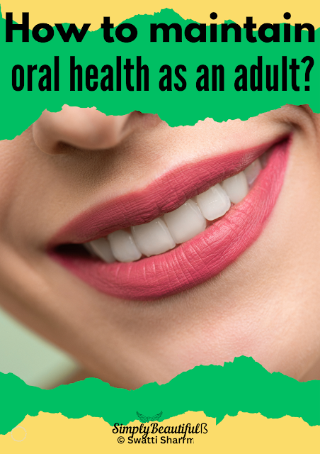 How to maintain a good oral health as an adult ?