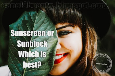 Difference between Sunscreen and Sunblock.