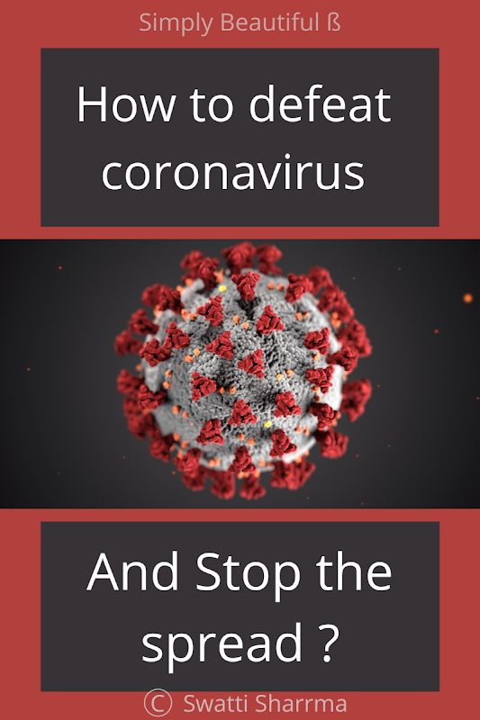 How to defeat Coronavirus Covid-19 and stop the spread ?